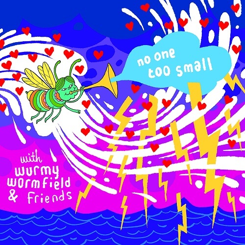 Wurmy Wormfield - No One Too Small